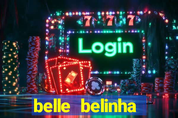 belle belinha videos sexo